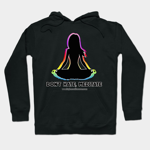 Don't Hate Meditate Hoodie by HigherSelfSource